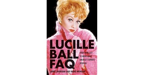 Lucille Ball Faq Everything Left To Know About Americas Favorite