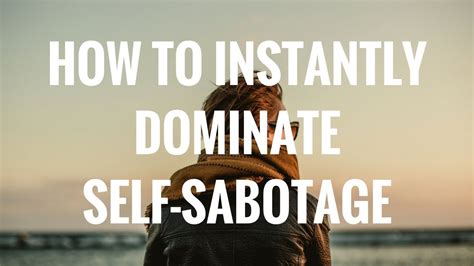 Self Sabotage How To Stop Self Sabotage With This One Vital Step