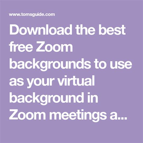 Download The Best Free Zoom Backgrounds To Use As Your Virtual