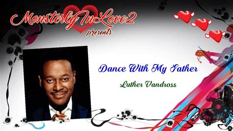 Am7 em7i'd play a song that would never ever end. Luther Vandross - Dance With My Father (Father's Day ...