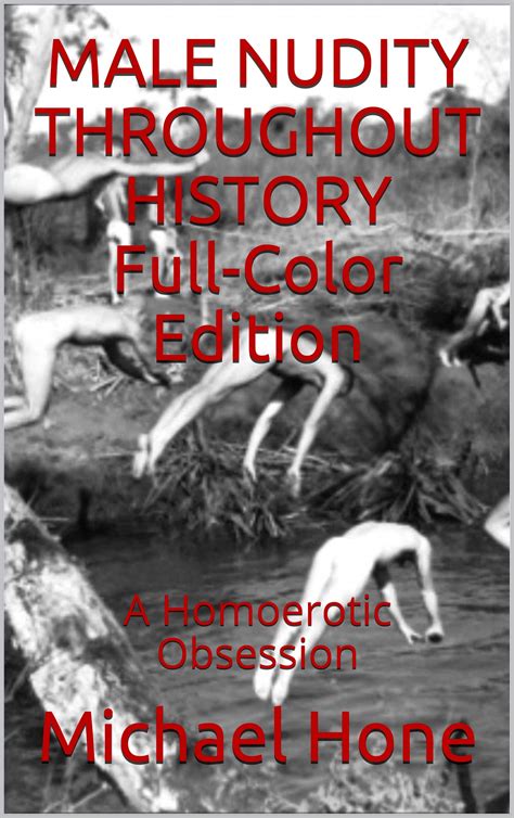 male nudity throughout history full color edition a homoerotic obsession by michael hone