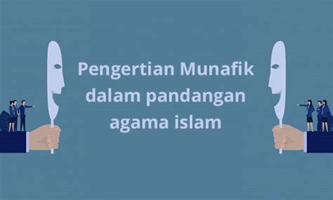 Pengertian Ciri Ciri Dan Hadits Tentang Orang Munafik M