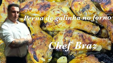 Perna De Galinha No Forno Com Chef Braz Youtube