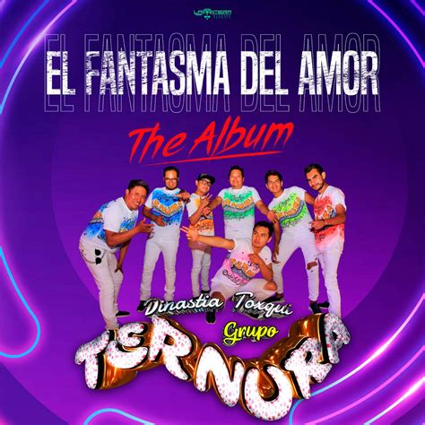 El Fantasma Del Amor The Album” álbum De Grupo Ternura Dinastia Toxqui En Apple Music