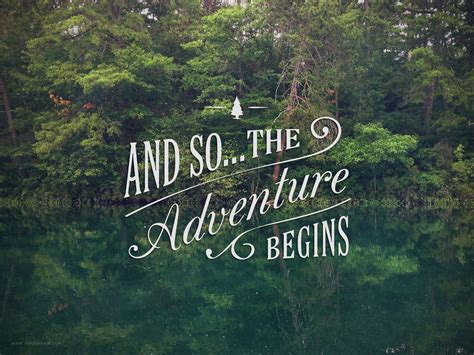 See more ideas about adventure quotes, quotes, adventure. And so... the adventure begins. Happy 2015. Why not ...