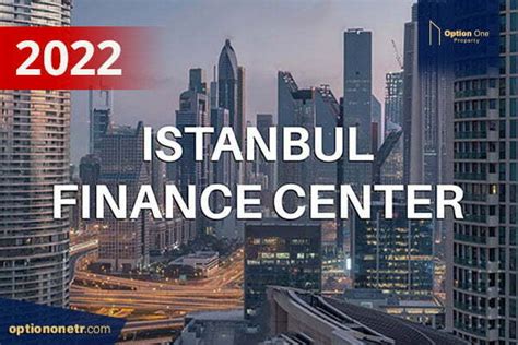 New Istanbul Financial Center 2022 Property In Istanbul Option One