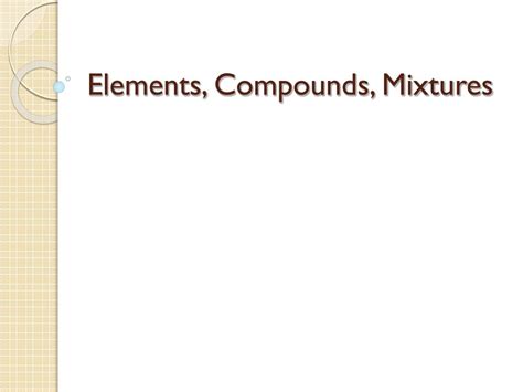 Ppt Elements Compounds Mixtures Powerpoint Presentation Free