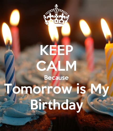 Keep Calm Because Tomorrow Is My Birthday Poster Akshu Keep Calm O
