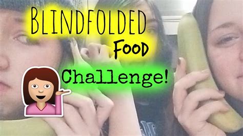 The Blindfolded Food Challenge Youtube