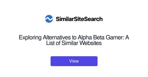 Exploring Alternatives To Alpha Beta Gamer A List Of Similar Web