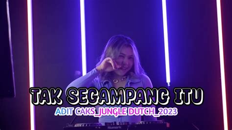 Tak Segampang Itu Remixadit Caksjungle Dutch2023 New Youtube