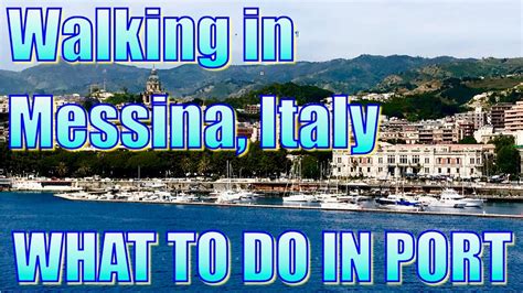 Walking In Messina Italy What To Do On Your Day In Port Youtube