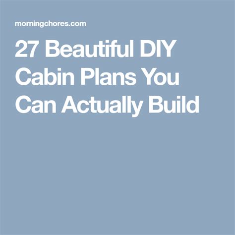 30 Free Diy Cabin Plans And Ideas That You Can Actually Build Cabin