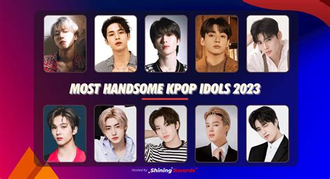 Most Handsome Kpop Idols 2023 Close March 31 Shining Awards