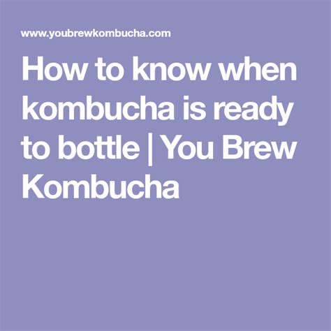 how to know when kombucha is ready to bottle you brew kombucha kombucha how to brew