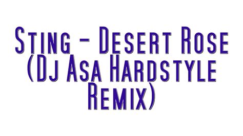 Sting Desert Rose Dj Asa Hardstyle Remix Youtube