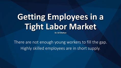 Getting Employees In A Tight Labor Market Dr Ed Shelton Ppt Download