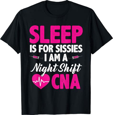 100% Cotton Sleep?Is For Sissies I'm A Night?Shift?CNA Funny T-Shirt