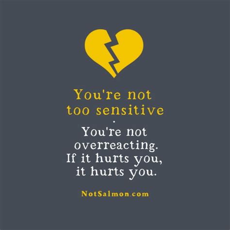 Youre Not Too Sensitive Quote And Reminder About Feeling Hurt