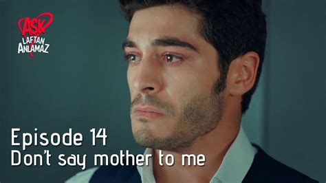 Dont Say Mother To Me Pyaar Lafzon Mein Kahan Episode 14 Youtube