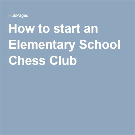 You could even focus on a really specific interest, like anime, gaming, or gardening. How to start an Elementary School Chess Club | Chess club ...