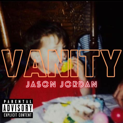 Jason Jordan Vanity Lyrics And Tracklist Genius