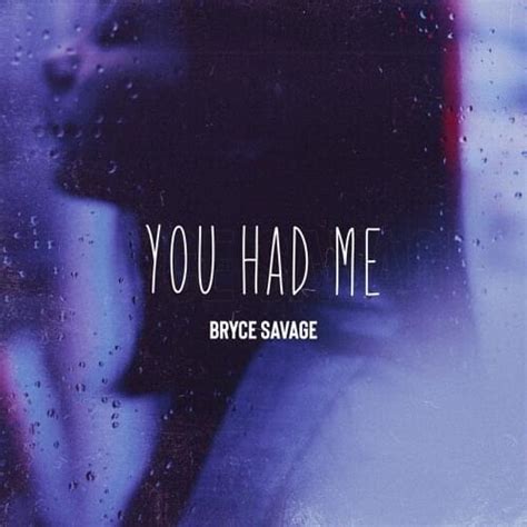 bryce savage you had me lyrics genius lyrics
