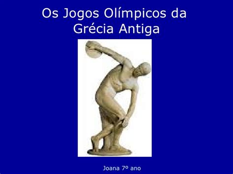 Tradicionalmente se diz que tiveram início em 776 a.c. Os Jogos 7 A