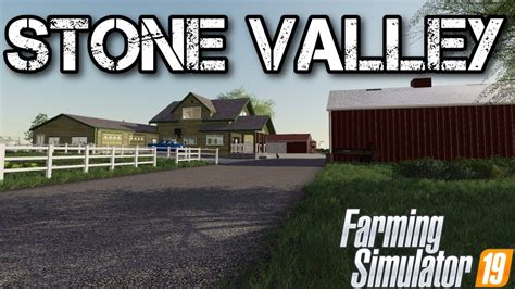 Stone Valley X2 Map Tour Farming Simulator 19 Youtube