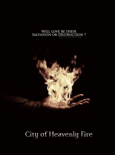 Starting where the last left of the shadowhunter world is once again engulfed in darkness. City Of Heavenly Fire Quotes. QuotesGram