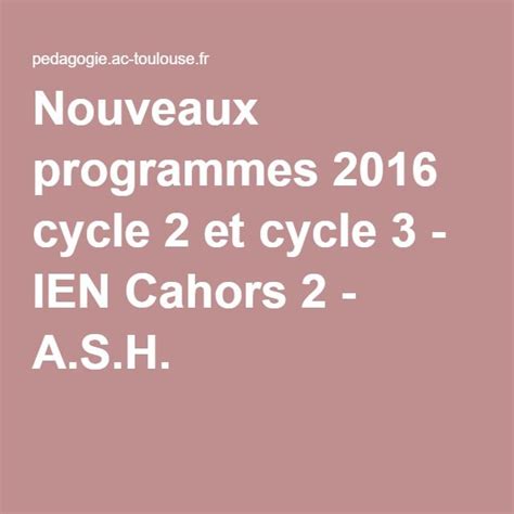 Nouveaux Programmes 2016 Cycle 2 Et Cycle 3 Ien Cahors 2 Ash