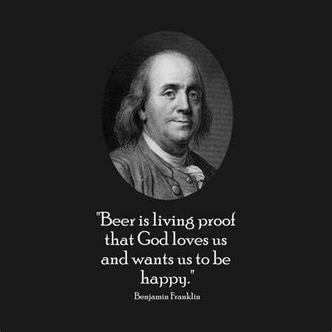 Ben Franklin And Quote About Beer Drinking T Shirt Teepublic