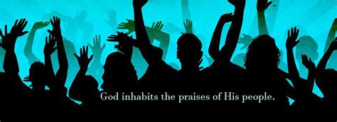 Psalm 223 Says God Inhabits The Praises Of His People There Is