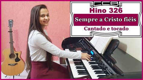 Hino 326 CCB Sempre a Cristo fiéis Hinário 5 Cantado hinos ccb YouTube