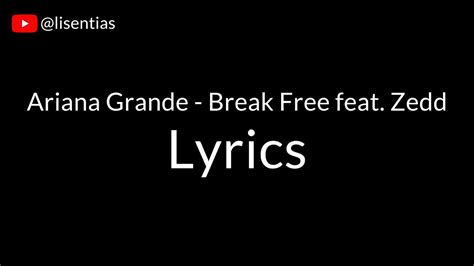 Ariana Grande Break Free Feat Zedd Lyrics Youtube