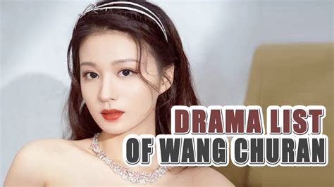 Best And Most Popular Chinese Drama Played By Wang Chu Ran Drama