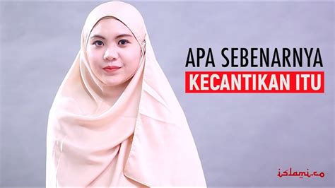 Nama orang itu diselimuti dalam kerudung rahsia. MAKNA KECANTIKAN DALAM ISLAM - YouTube