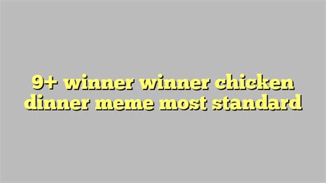 9 Winner Winner Chicken Dinner Meme Most Standard Công Lý And Pháp Luật
