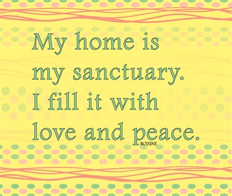 My Home Is My Sanctuary I Fill It With Love And Peace Life Quotes