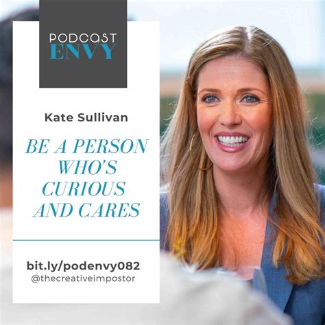 Pe082 Be A Person Whos Curious And Cares Kate Sullivan The
