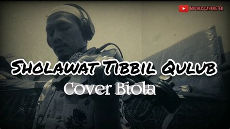 Sholawat Tibbil Qulub Cover Biola Youtube