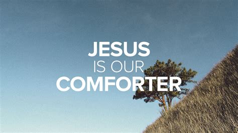 Jesus is Our Comforter - Christ's Commission Fellowship
