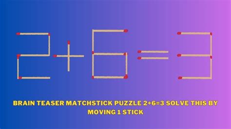 Brain Teaser Matchstick Puzzle 263 Solve This By Moving 1 Stick News