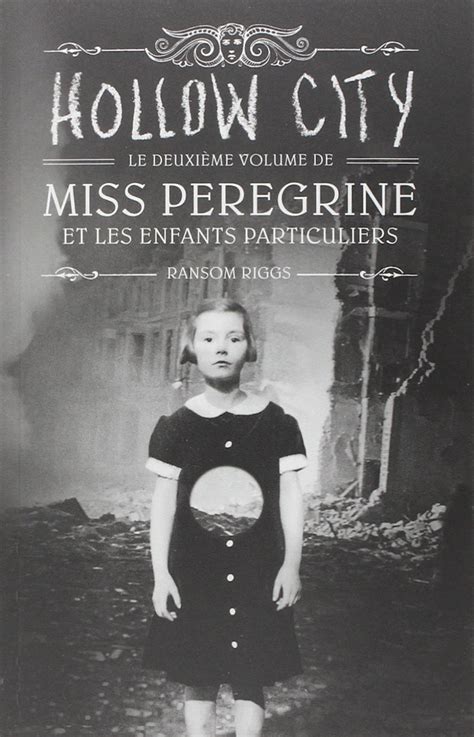 Miss Peregrine Et Les Enfants Particuliers Hollow City De Ransom Riggs