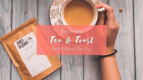 Tea Review Tea And Toast By Bird And Blend Tea Co Eustea Reads