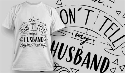 Shh Dont Tell My Husband T Shirt Design Template 2561 Designious