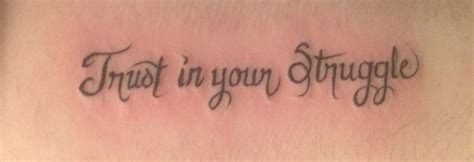 Trust In Your Struggle Tattoo Quotes Quotes Tattoos