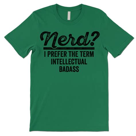 Nerd I Prefer The Term Intellectual Badass T Shirt Funny Nerd Etsy
