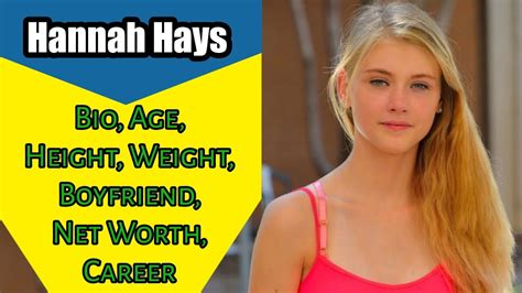 Hannah Hays Bio Age Height Weight Boyfriend Net Worth Career