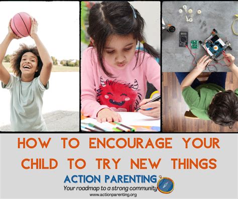 How To Encourage Your Child To Try New Things Action Parenting